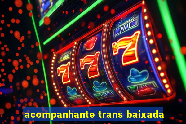 acompanhante trans baixada